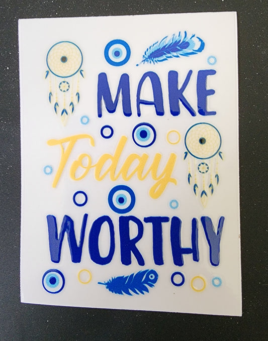 Make Today Worthy